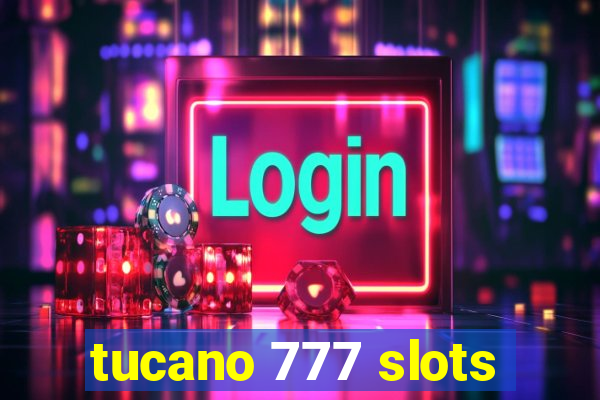 tucano 777 slots